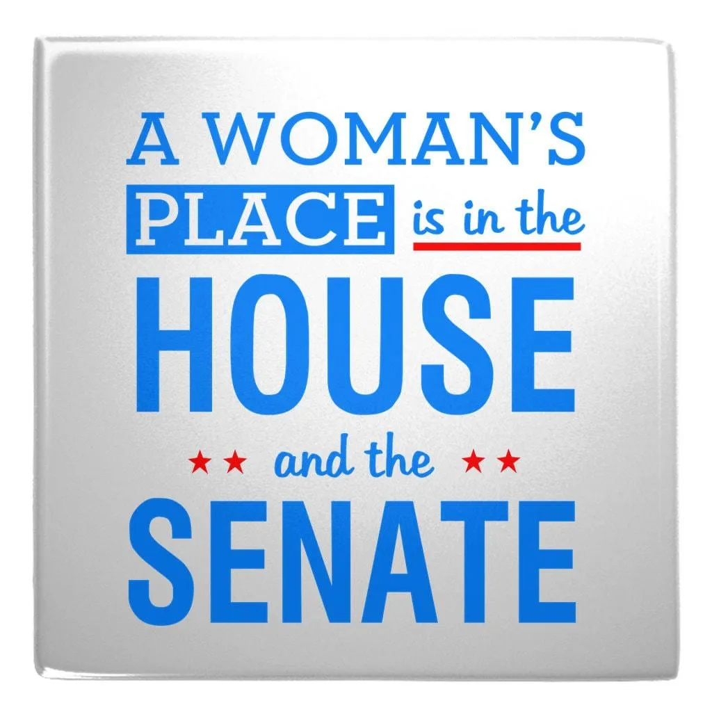 A women place is in house and senate Metal Magnets