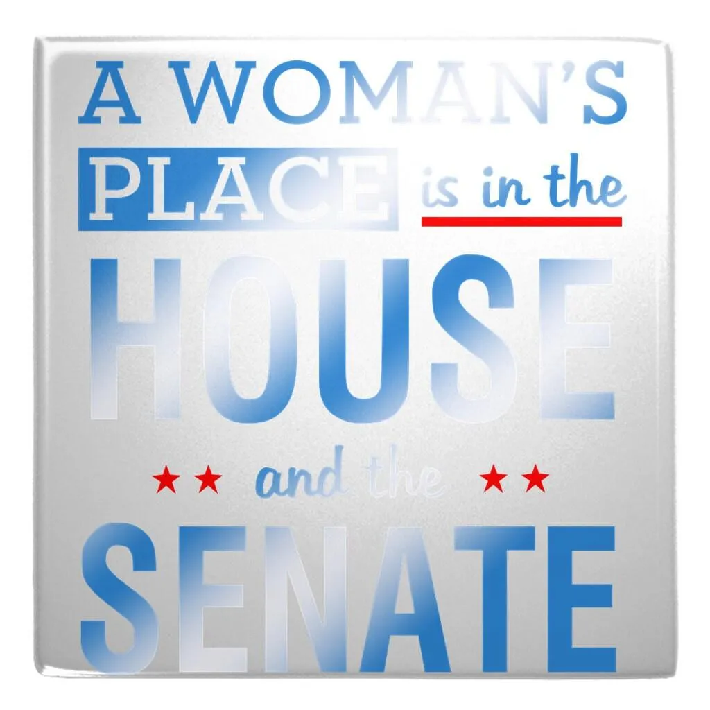 A women place is in house and senate Metal Magnets