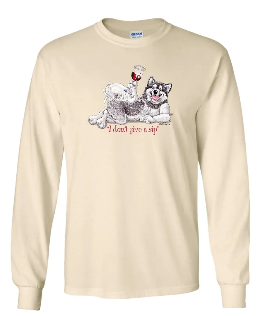 Alaskan Malamute - I Don't Give a Sip - Long Sleeve T-Shirt