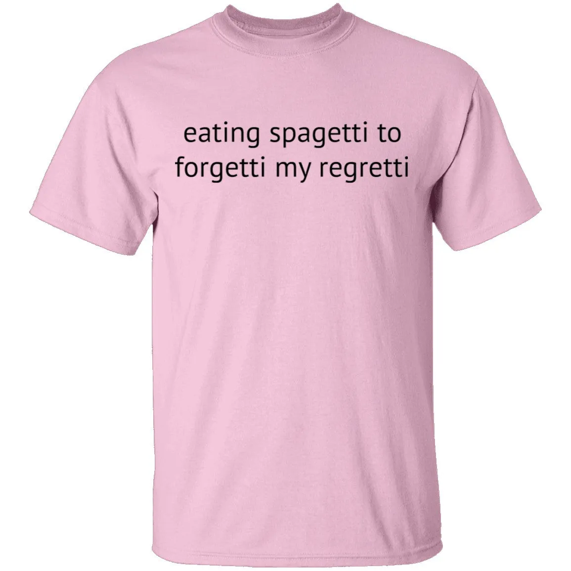 Eating Spagetti to Forgetti My Regretti T-Shirt