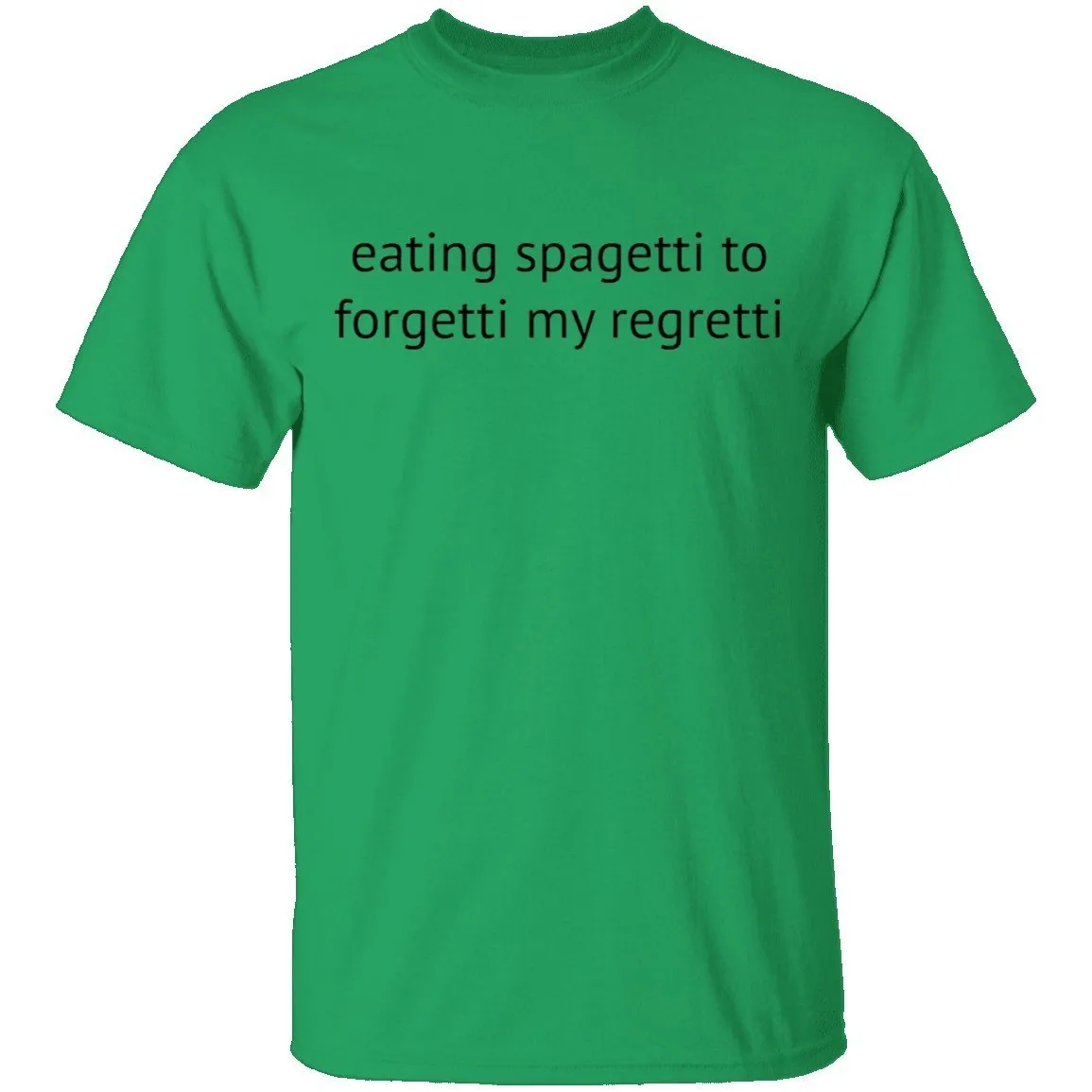 Eating Spagetti to Forgetti My Regretti T-Shirt